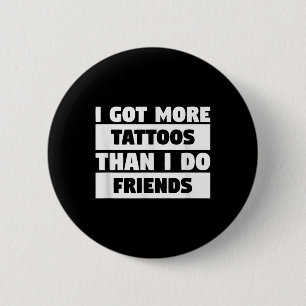 Chapa Redonda De 5 Cm Tengo Más Tatuajes Que Amigos Tattoo Lover