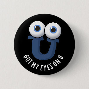 Chapa Redonda De 5 Cm Tengo Mis Ojos En U Funny Alphabet Pun Dark BG