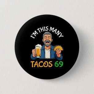 Chapa Redonda De 5 Cm Tengo Tantos Tacos 69 Años Hombre Bebiendo Cerveza