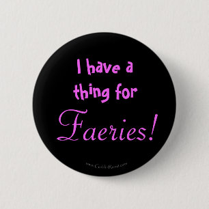 Chapa Redonda De 5 Cm ¡Tengo una cosa para los Faeries!