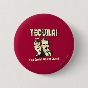 Chapa Redonda De 5 Cm Tequila: Especial clase de estúpido
