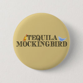 Chapa Redonda De 5 Cm Tequila Mockingbird