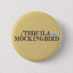 Chapa Redonda De 5 Cm Tequila Mockingbird