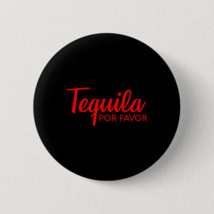 Chapa Redonda De 5 Cm Tequila Por Favor Shirt Cinco De Mayo Beber Tee