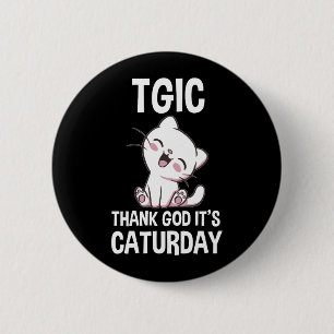 Chapa Redonda De 5 Cm TGIC Gracias a Dios es Caturday