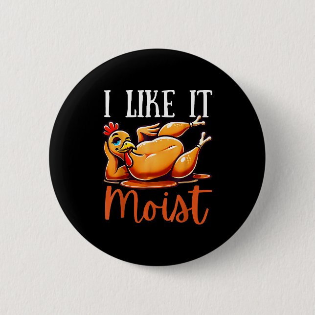 Chapa Redonda De 5 Cm Thanksgiving Turkey Design I Like It Moist Men Wom (Anverso)