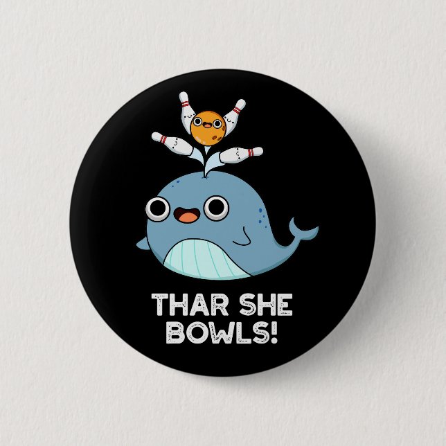 Chapa Redonda De 5 Cm Thar She Bowling Funny Whale Bowling Pun Dark BG (Anverso)