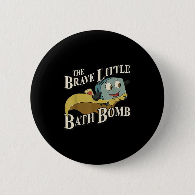 Chapa Redonda De 5 Cm The Brave Little Bath Bomb  (Anverso)
