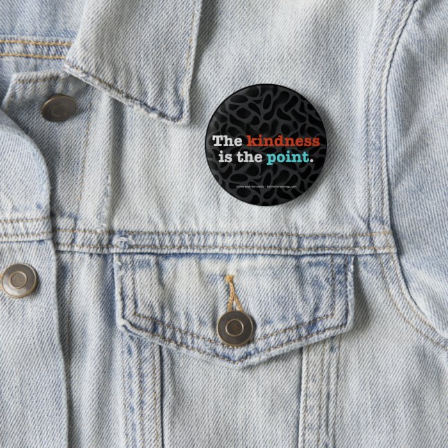 Chapa Redonda De 5 Cm The Kindness Is the Point ™ Button (In situ)