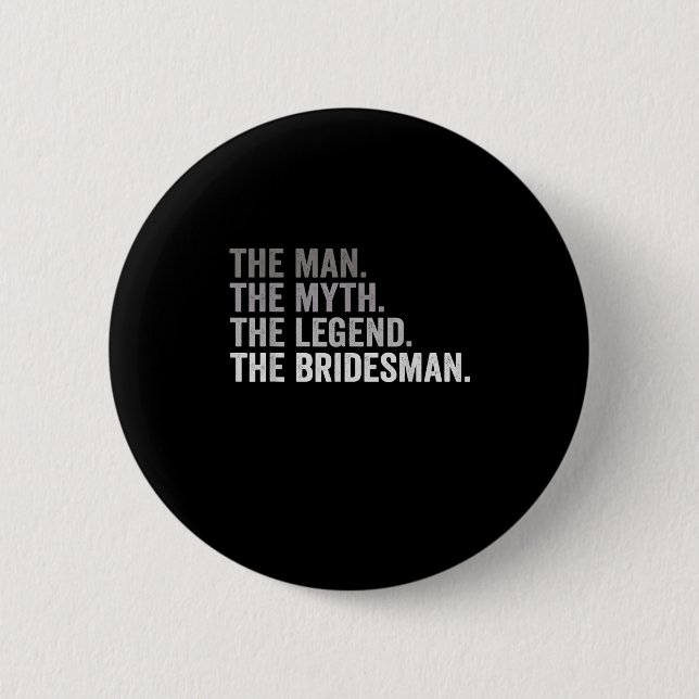 Chapa Redonda De 5 Cm The Man The Myth The Legend The Bridesman Wedding  (Anverso)