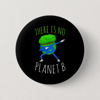 Chapa Redonda De 5 Cm There Is No Planet B Funny Earth Day 2022 