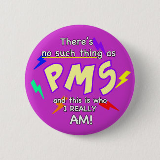 Chapa Redonda De 5 Cm There’s no such thing as PMS