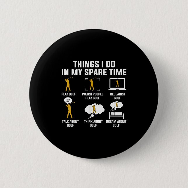 Chapa Redonda De 5 Cm Things I Do In My Spare Time Play Golf  (Anverso)