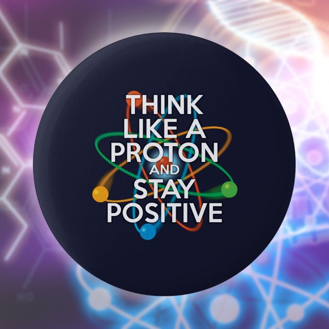 Chapa Redonda De 5 Cm Think like a proton and stay positive (Think Like A Proton And Stay Positive Fun Quote Button)