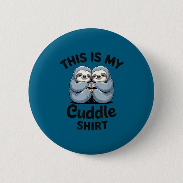 Chapa Redonda De 5 Cm This Is My Cuddle Shirt Cute Sloth Couple  (Anverso)