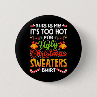 Chapa Redonda De 5 Cm This is My Its Too Hot for Ugly Christmas Sweaters