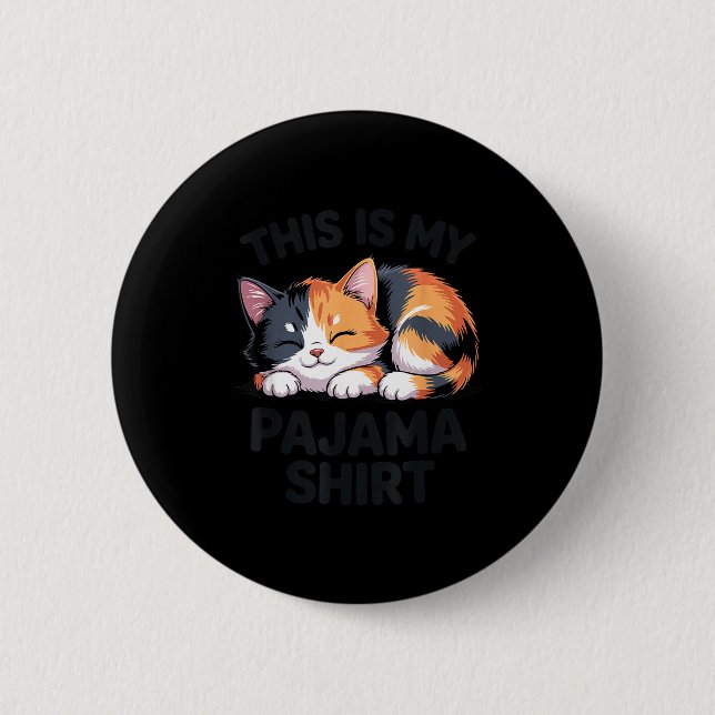 Chapa Redonda De 5 Cm This Is My Pajama Funny Calico Cat  (Anverso)
