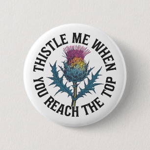 Chapa Redonda De 5 Cm Thistle Me When You Reach to Top Thistle