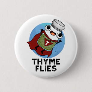 Chapa Redonda De 5 Cm Thyme Flies Funny Herb Pun