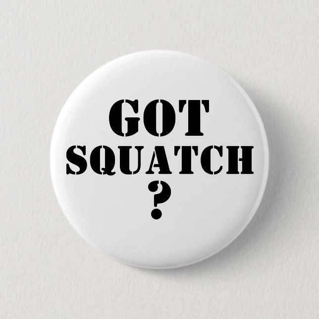 Chapa Redonda De 5 Cm ¿Tiene Squatch? (Anverso)