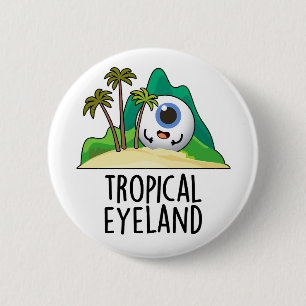 Chapa Redonda De 5 Cm Tierra de ojos tropicales Chiste de isla divertida