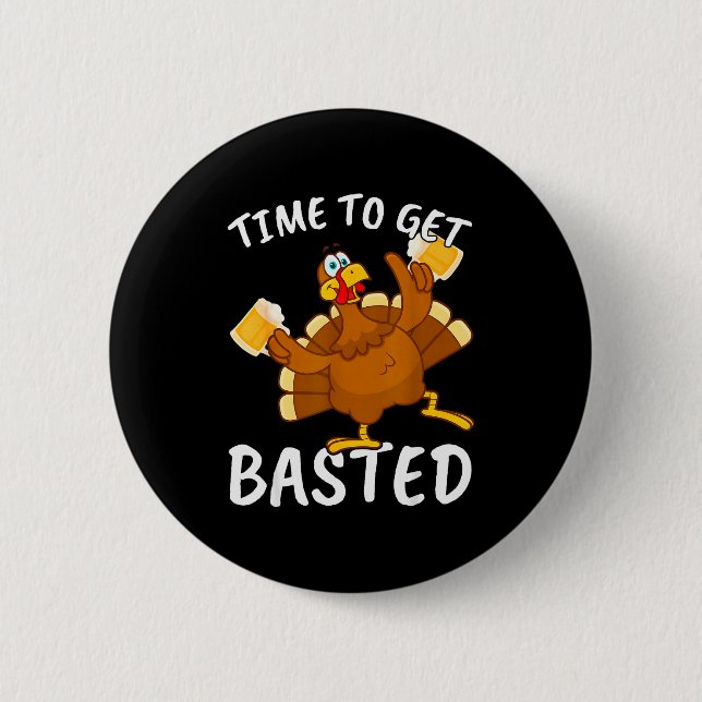 Chapa Redonda De 5 Cm Time To Get Basted Funny Beer Thanksgiving Turkey  (Anverso)