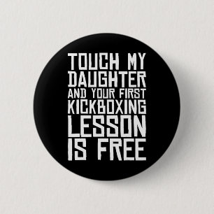 Chapa Redonda De 5 Cm Toca a mi hija y tu primera lección de kickboxing