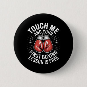 Chapa Redonda De 5 Cm Tócame y tu lección de boxeo de pie es - Boxeador