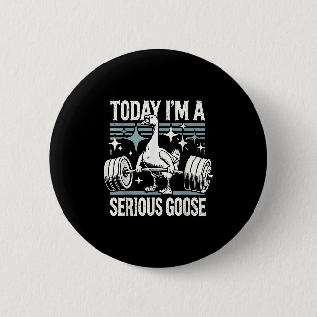 Chapa Redonda De 5 Cm Today I'm A Serious Goose Funny Lifting Weights Gy (Anverso)