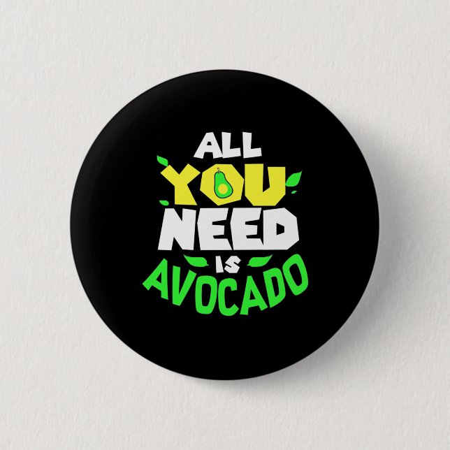 Chapa Redonda De 5 Cm Todo Lo Que Necesitas Es Aguacate (Anverso)
