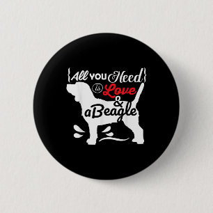 Chapa Redonda De 5 Cm Todo lo que necesitas es amor y un Beagle Amantes