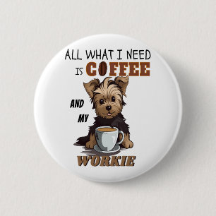 Chapa Redonda De 5 Cm Todo Lo Que Necesito Es Café Y Mi Yorkie