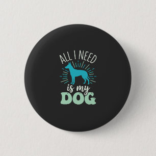 Chapa Redonda De 5 Cm Todo lo que necesito es mi amante de perros
