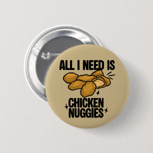 Chapa Redonda De 5 Cm Todo lo que necesito son nuggets de pollo