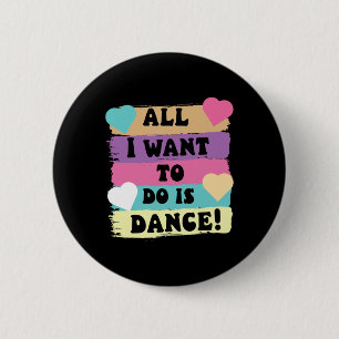 Chapa Redonda De 5 Cm Todo Lo Que Quiero Hacer Es Bailar Con Hip Hop Hip