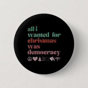 Chapa Redonda De 5 Cm Todo lo que quiero para Navidad es la democracia