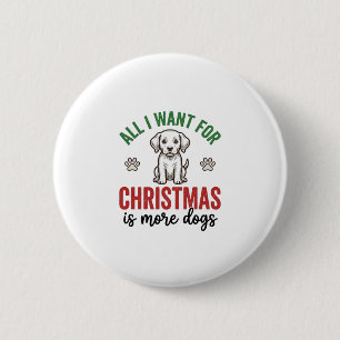 Chapa Redonda De 5 Cm Todo lo que quiero para Navidad es más perros Vint