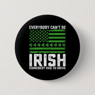 Chapa Redonda De 5 Cm Todos no pueden ser irlandeses. Alguien tiene que