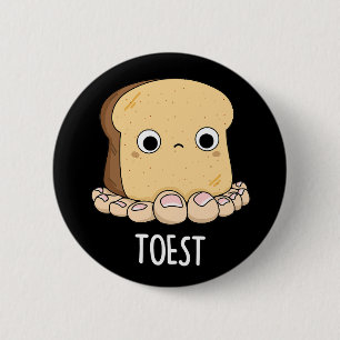 Chapa Redonda De 5 Cm Toest Funny Toast con Toes Pun Dark BG