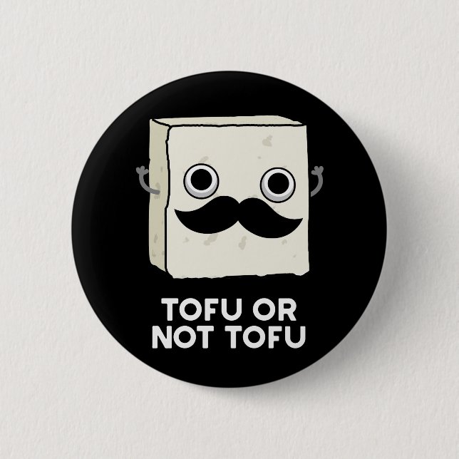 Chapa Redonda De 5 Cm Tofu O No Tofu Comida Graciosa Pun Oscuro BG (Anverso)