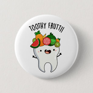 Chapa Redonda De 5 Cm Toothy Fruity Funny Dental Puns