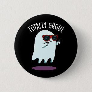 Chapa Redonda De 5 Cm Totally Ghoul Divertido Fantasma Chiste Oscuro BG