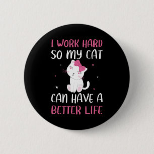 Chapa Redonda De 5 Cm Trabajo duro para que mi gato pueda tener una vida