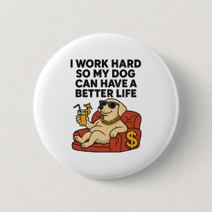 Chapa Redonda De 5 Cm Trabajo duro para que mi perro pueda tener una mej