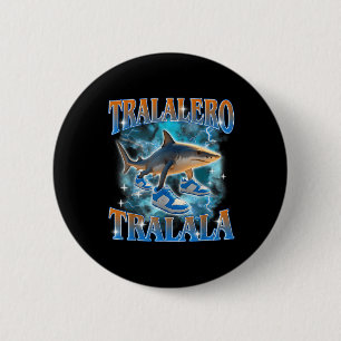 Chapa Redonda De 5 Cm Tralero Tralala Tiburón Meme Bootle
