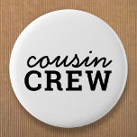 Chapa Redonda De 5 Cm Tripulación de primos | Guay Coincidiendo Con El E<br><div class="desc">Guay, elegante "equipo de primos" personalizado cita el botón de arte en la moderna tipografía minimalista en negro. ¡Los primos son los más geniales y lucirán súper lindos en estos gemelos! ¡La gama es un regalo perfecto para cualquiera que vaya a ser un primo grande nuevo o para primos que...</div>