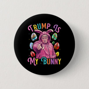 Chapa Redonda De 5 Cm Trump es mi conejita, los huevos de caza de primav