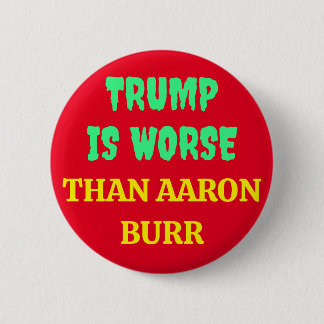 CHAPA REDONDA DE 5 CM TRUMP ES PEOR QUE AARON BURR