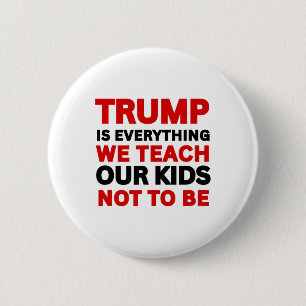 Chapa Redonda De 5 Cm Trump Es Todo Lo Que Enseñamos A Nuestros Hijos A