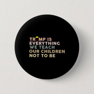 Chapa Redonda De 5 Cm Trump Es Todo Lo Que Enseñamos A Nuestros Hijos No
